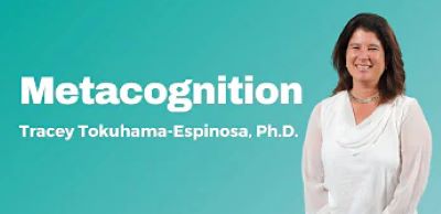 Metacognition Tracey Tokuhama-Espinosa