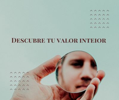 Descubre la fuente de tu valor&nbsp;interior