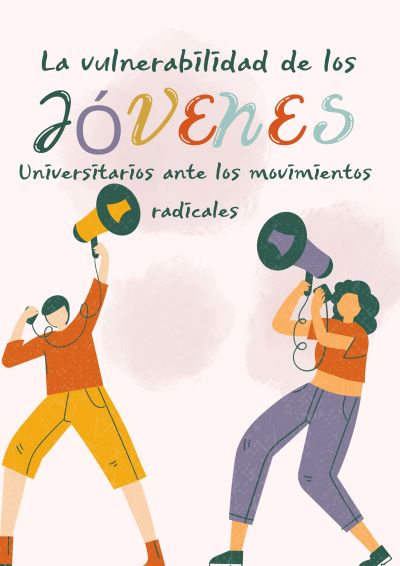 La vulnerabilidad de los jóvenes universitarios ante movimientos radicales