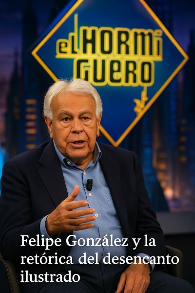 Felipe González y la retórica del desencanto ilustrado